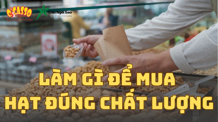 7 điều nên nhớ, để mua hạt đúng chất lượng!