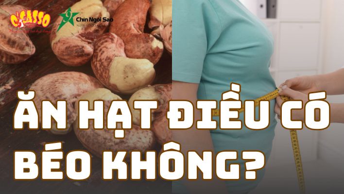 Ăn hạt điều có béo không? 5 cách ăn hạt điều hỗ trợ kiểm soát cân nặng