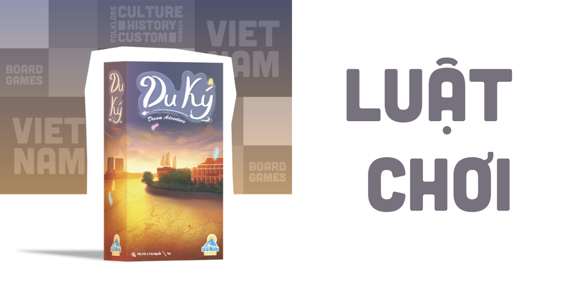 Khám Phá Luật Chơi Board Game Du Ký 2021 - Hướng Dẫn Chi Tiết Bằng Tiếng Việt